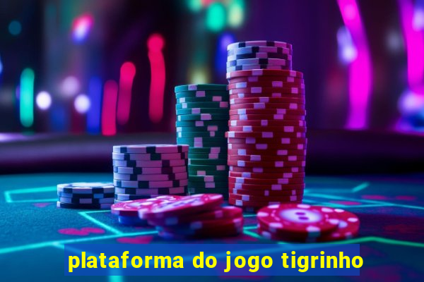 plataforma do jogo tigrinho